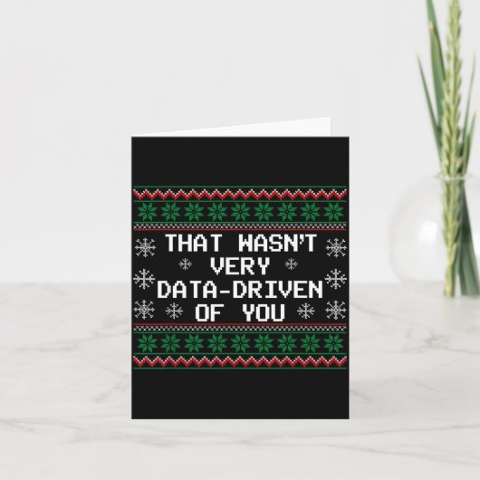 Carte That Wasn't Very Data Driven Of You Christmas Xmas (Devant)