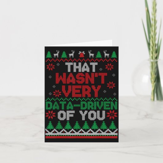 Carte That Wasn't Very Data Driven Of You Ugly Christmas (Devant)