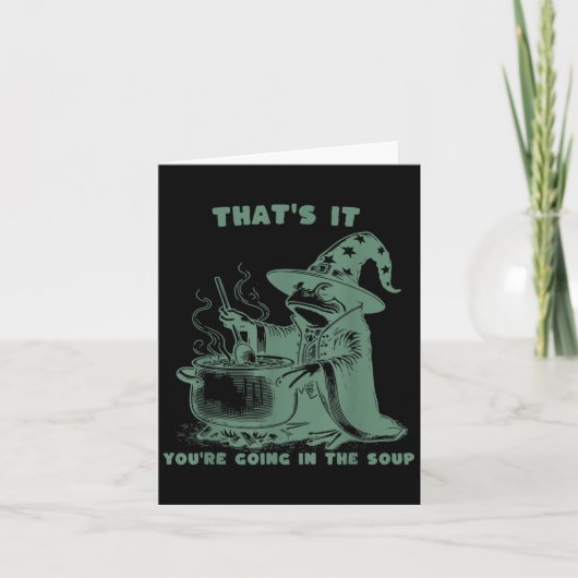 Carte That's It, You're Going In The Soup, Funny Wizard (Devant)