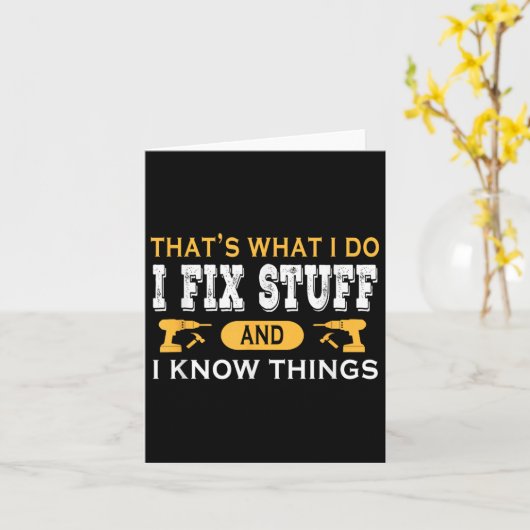 Carte That's What I Do I Fix Stuff And I Know Things  (Fleur jaune)