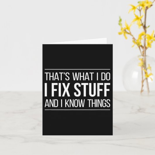 Carte That's What I Do - I Fix Stuff And I Know Things - (Fleur jaune)
