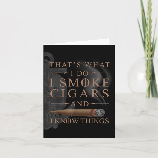 Carte That's What I Do I Smoke Cigars And I Know Things (Devant)