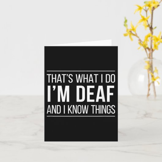 Carte That's What I Do - I'm Deaf And I Know Things -  (Fleur jaune)