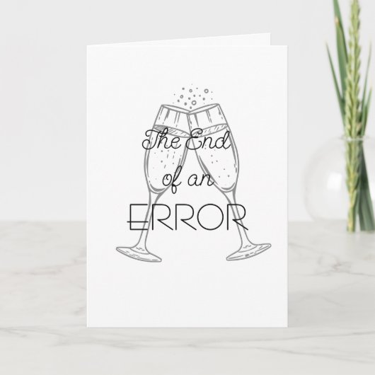 Carte The End of an Error Champagne Divorce Card (Devant)
