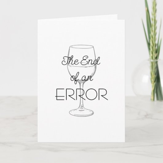 Carte The End of an Error Wine Divorce Card (Devant)