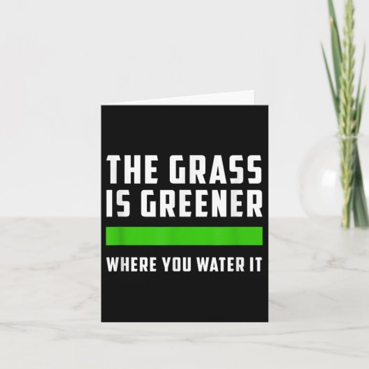 Carte The Gr Is Greener Where You Water It, Motivational (Devant)