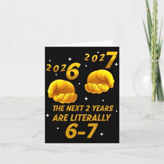 Carte The Next 2 Years Are Literally 6-7 Funny 67 New Ye (Devant)