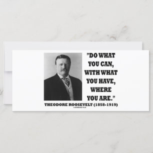 Carte Theodore Roosevelt Faites Ce Que Vous Pouvez Citer