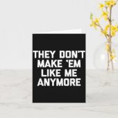 Carte They Don't Make em Like Me Anymore - Funny Saying  (Fleur jaune)