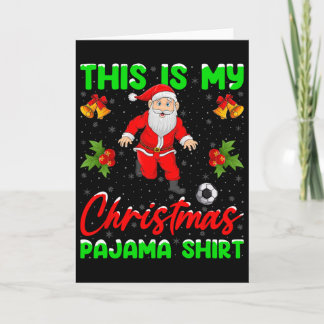 Carte This Is My Christmas Pajamas Santa Playing Soccer