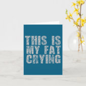 Carte This Is My Fat Crying - Funny Sarcastic Motivation (Fleur jaune)