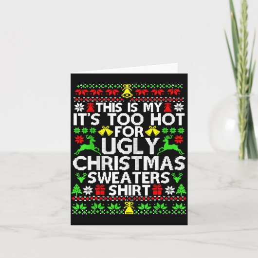 Carte This Is My It's Too Hot For Ugly Christmas Sweater (Devant)