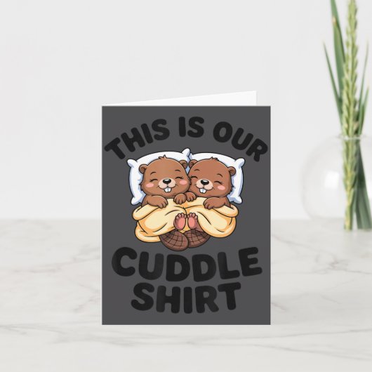 Carte This Is Our Cuddle Shirt Cute Beavers Couple (Devant)