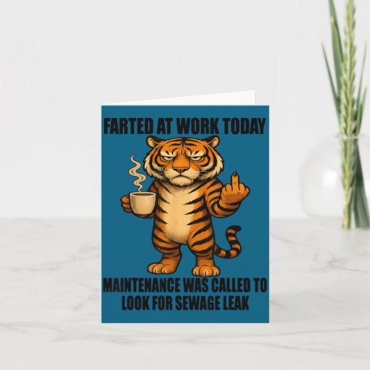 Carte Tiger Farted At Work Today Maintenance Was Called  (Devant)