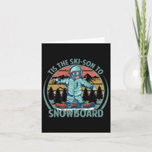 Carte Tis The Ski-son To Snowboard - Snowboard - Neige