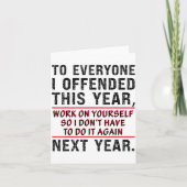 Carte To Everyone I Offended This Year Work On Yourself  (Devant)