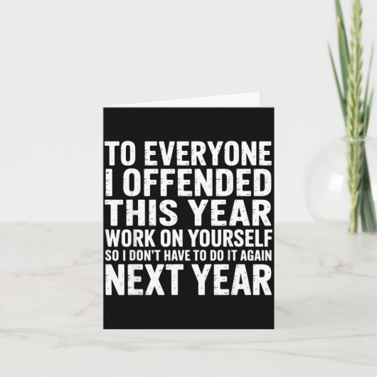 Carte To Everyone I Offended This Year Work On Yourself (Devant)