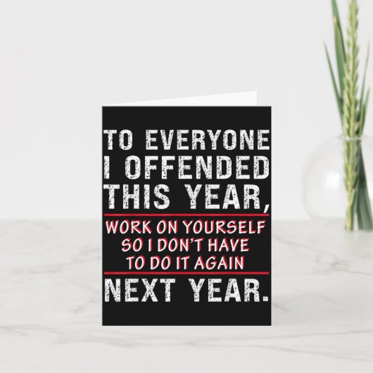 Carte To Everyone I Offended This Year Work On Yourself  (Devant)