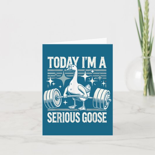 Carte Today I'm A Serious Goose Funny Lifting Weights Gy (Devant)