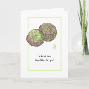 Carte "Tomatillos "I'm head over"