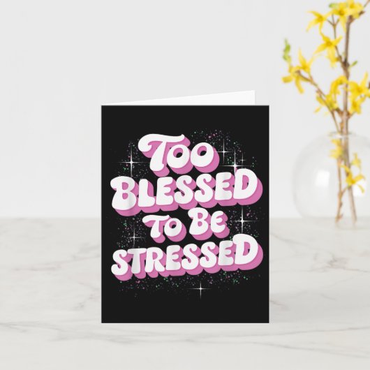 Carte Too Blessed To Be Stressed  (Fleur jaune)