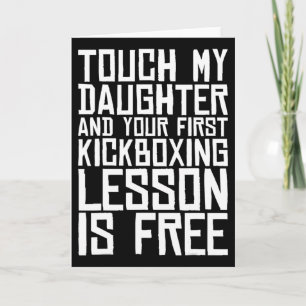 Carte Touchez Ma Fille Et Votre Première Leçon De Kickbo