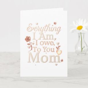 Carte Tout ce que je suis, je le dois à toi Maman Design
