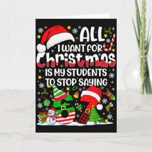 Carte Tout ce que je veux pour Noël, c'est que mes élève