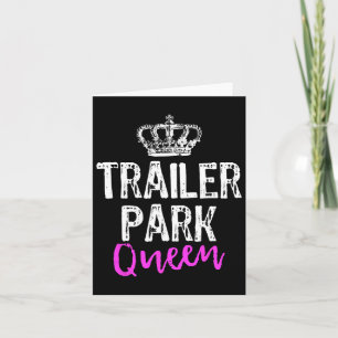 Carte Trailer Park Queen Funny Redneck Camping Cadeau Ch