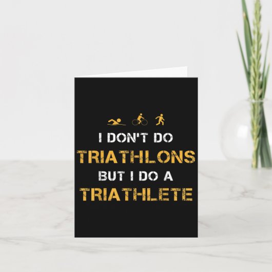 Carte Triathlon I Don't Do Triathlons But I Do A Triathl (Devant)