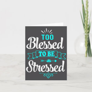 Carte Trop bénis pour être stressés, Motivation , Tee-sh