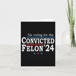 Carte Trump 2024 Condamné Felon, J'Ai Voté Condamné Fe