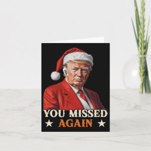 Carte Trump Funny Christmas You Missed Again 2024