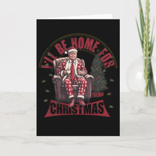 Carte Trump Je serai à la maison pour Noël Humoristique
