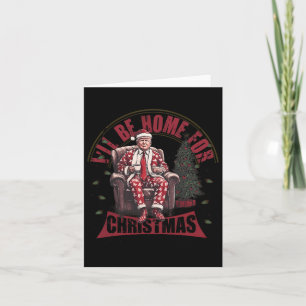 Carte Trump Je serai à la maison pour Noël Humour Trump