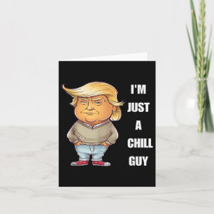 Carte Trump Je Suis Juste Un Mec Chill Drôle Mème 2024 