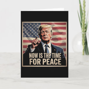 Carte Trump- Maintenant est le moment de la paix 1