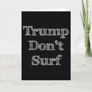 Carte Trump Ne Surfe Pas Drôle Amusant Ironique Surf Pol