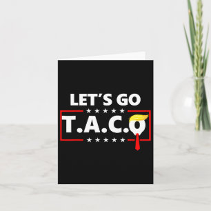 Carte Trump toujours poulets dehors Allons Taco Drôle 14