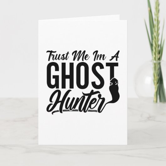 Carte Trust Me Im A Ghost Hunter Hunt Ghost Hunting (Devant)