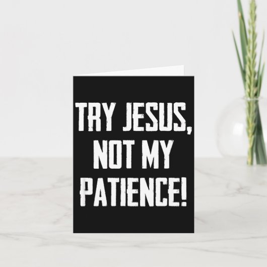 Carte Try Jesus Not My Patience Funny Christian Gift Fai (Devant)