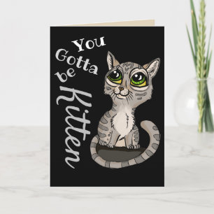 Carte Tu dois être Kitten Pun