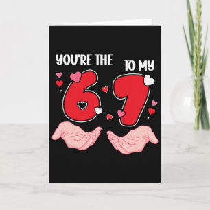 Carte Tu es le 6 à mon 7 Saint-Valentin 67 Meme 6 7 V