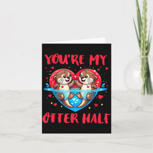 Carte Tu es ma moitié de loutre Saint-Valentin Amour drô
