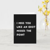 Carte Tu Me Manques Comme Un Idiot Manque Le Point Drôle (Fleur jaune)