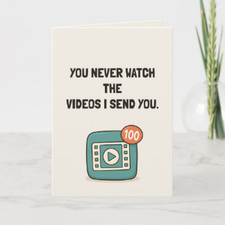 Carte Tu ne regardes jamais les vidéos que je t'envoie,