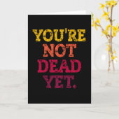 CARTE TU N'ES PAS ENCORE MORT. (Fleur jaune)