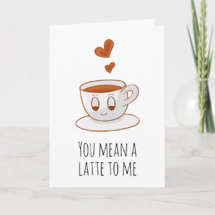Carte Tu veux dire un latte pour moi café drôle je t'aim