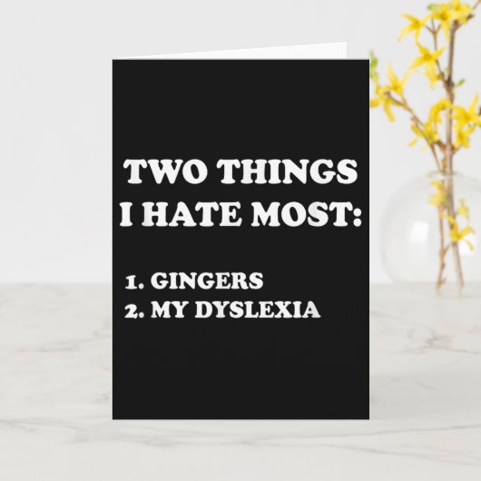 Carte Two Things I Hate Most Gingers And My Dyslexia  (Fleur jaune)