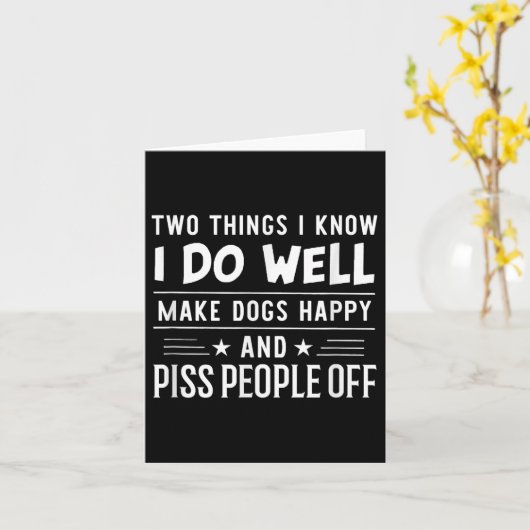 Carte Two Things I Know I Do Well Make Dogs Happy People (Fleur jaune)